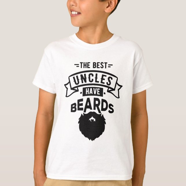 Nice The Best Uncles Have Beards Print T-Shirt (Front)