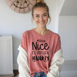 Nice Til Proven Naughty | Fun Black text Christmas<br><div class="desc">Celebrate the magical and festive holiday season with our custom holiday apparel. Fun holiday Christmas design features a bold black typographic design "Nice Til Proven Naughty" in typographic brush script.</div>