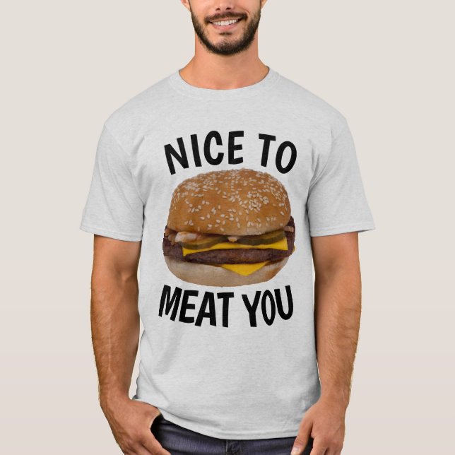 NICE TO MEAT YOU, Funny Cheeseburger T-shirts (Front)