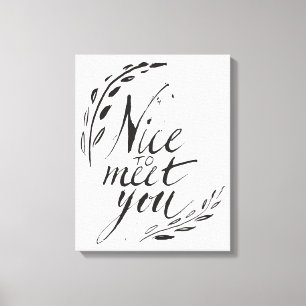 Nice To Meet You Canvas Print
