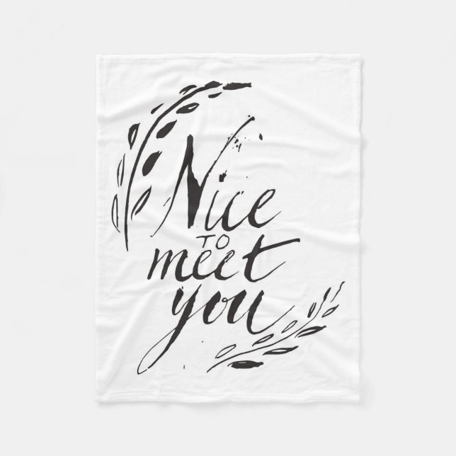 Nice To Meet You Fleece Blanket (Front)