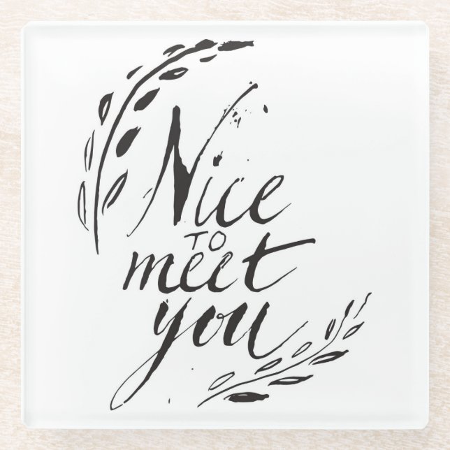 Nice To Meet You Glass Coaster (Front)