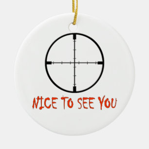 NICE TO SEE YOU CERAMIC ORNAMENT