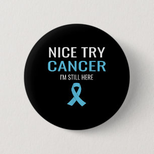 Nice Try Cancer Prostate Cancer Awareness  2 Inch Round Button