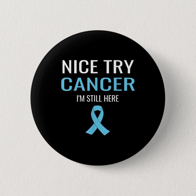 Nice Try Cancer Prostate Cancer Awareness  2 Inch Round Button (Front)