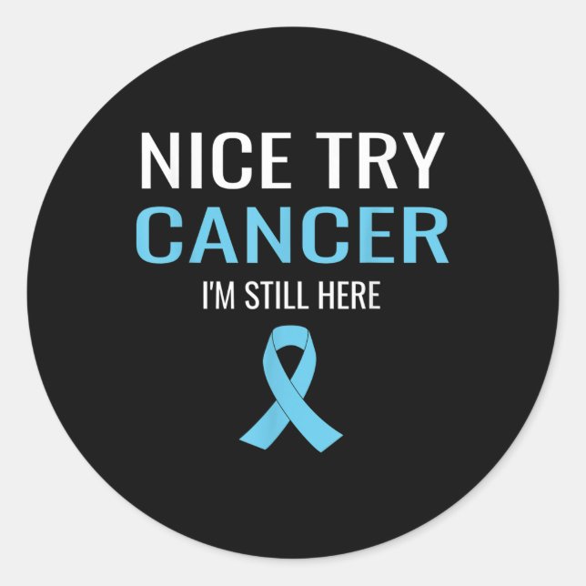Nice Try Cancer Prostate Cancer Awareness  Classic Round Sticker (Front)