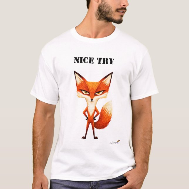 Nice Try Funny Fox T-Shirt (Devant)