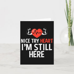 Nice Try Heart I'm Still Here Heart Disease Awaren Card