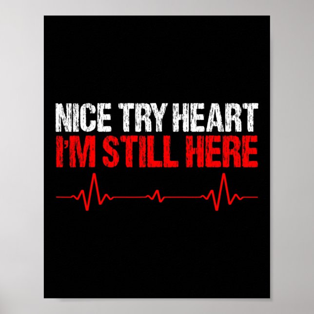 Nice Try Heart I'm Still Here  Poster (Front)