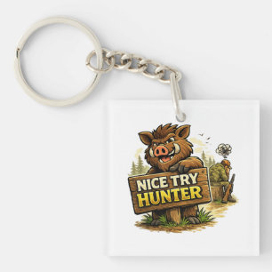 Nice Try Hunter Keychain