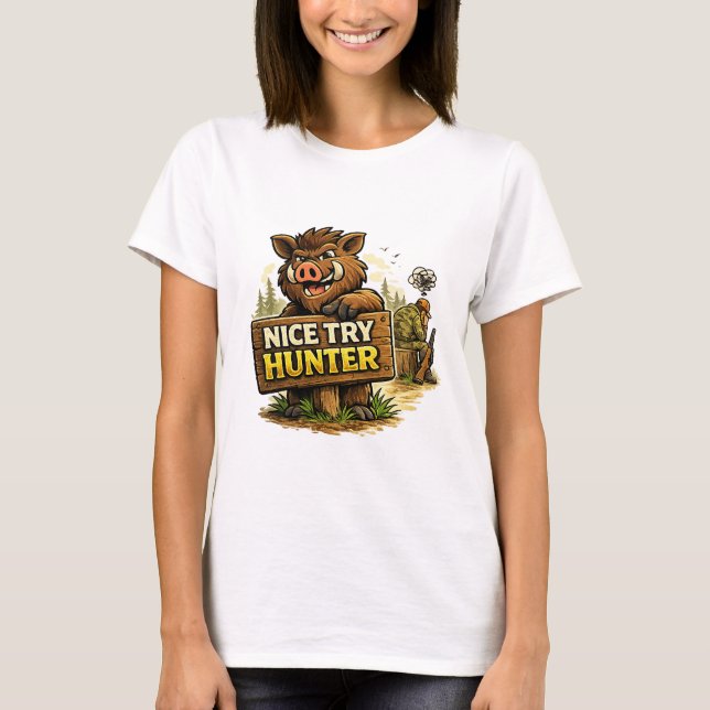 Nice Try Hunter T-Shirt (Front)