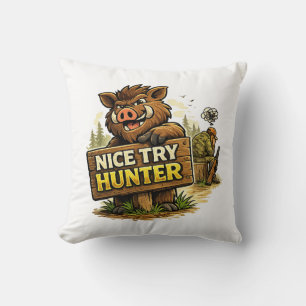 Nice Try Hunter Throw Pillow