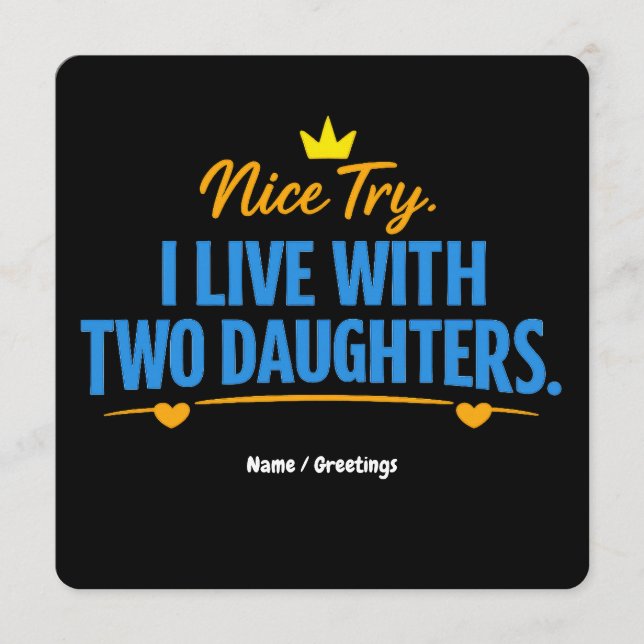 Nice Try I Live With Two Daughters Funny Dad Quote Invitation (Front)