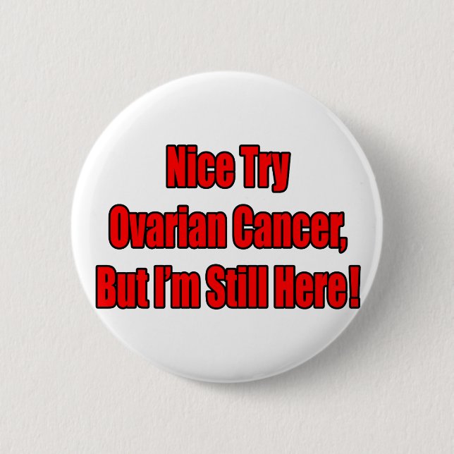 Nice Try Ovarian Cancer.. 2 Inch Round Button (Front)