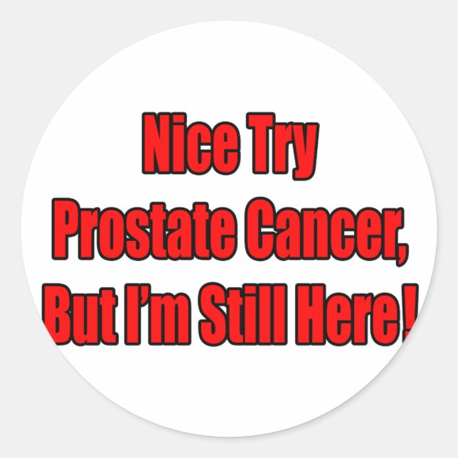 Nice Try Prostate Cancer.. Classic Round Sticker (Front)