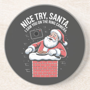 Nice try Santa I saw you on ring camera Christmas Coaster