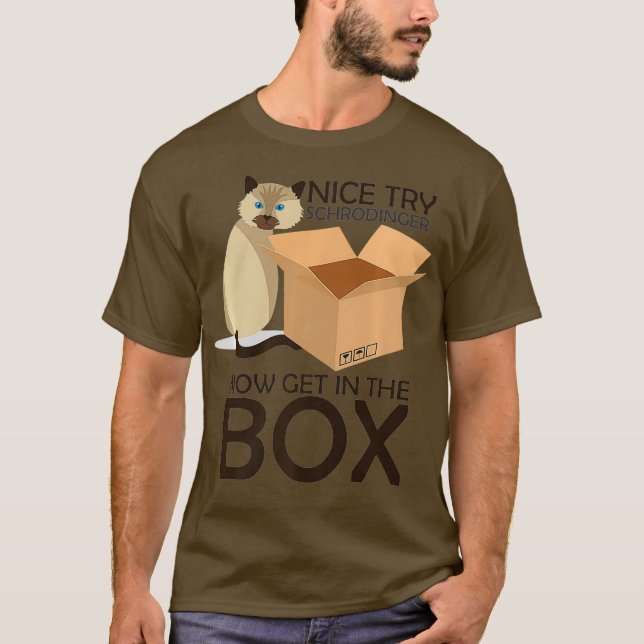 Nice Try Schrodinger Cat Quantum Physics gift T-Shirt (Front)