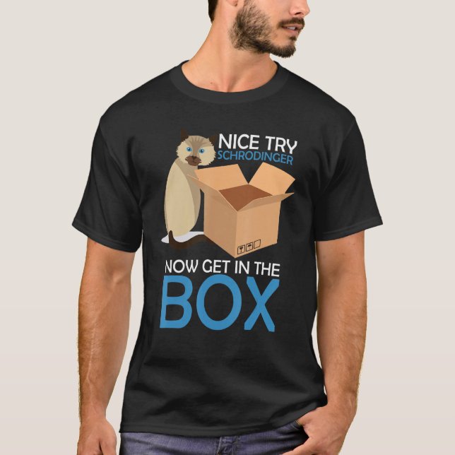 Nice Try Schrodinger Cat Quantum Physics Nerd Geek T-Shirt (Front)
