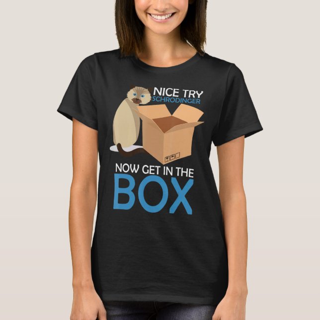 Nice Try Schrodinger Cat Quantum Physics Nerd Geek T-Shirt (Front)