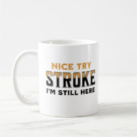 Nice Try Stroke I'm Still Here Stroke Awareness