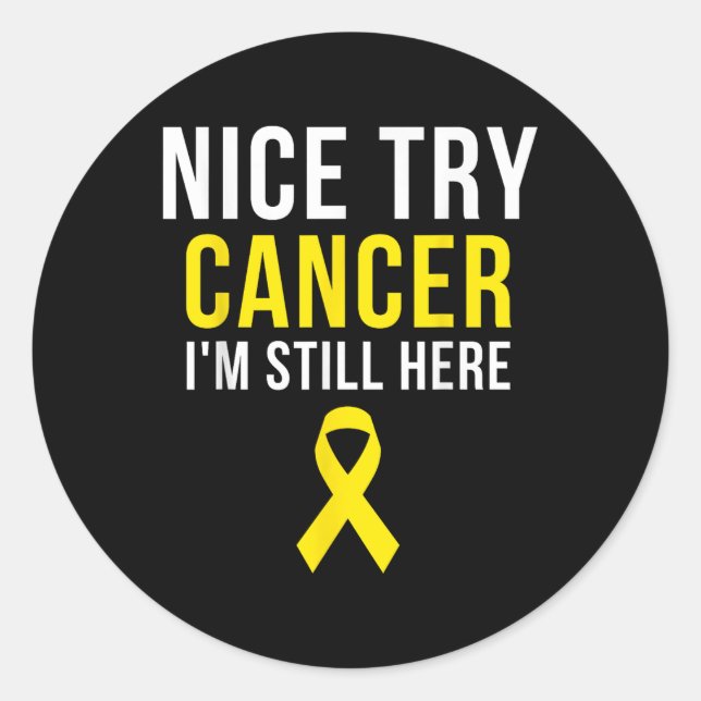 Nice Try Survivor Sarcoma Cancer Awareness Yellow  Classic Round Sticker (Front)