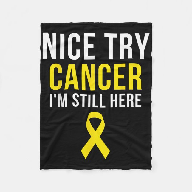 Nice Try Survivor Sarcoma Cancer Awareness Yellow  Fleece Blanket (Front)