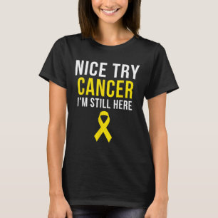 Nice Try Survivor Sarcoma Cancer Awareness Yellow T-Shirt