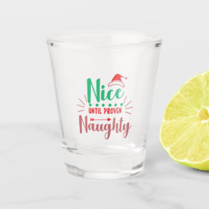 Nice Until Prove Naughty Christmas Gift Shot glass