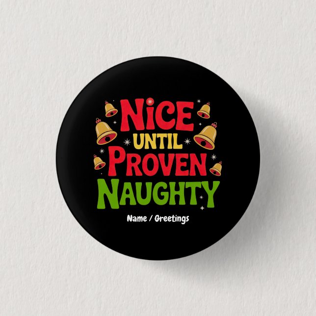 Nice Until Proven Funny Christmas Design Cheeky  1 Inch Round Button (Front)