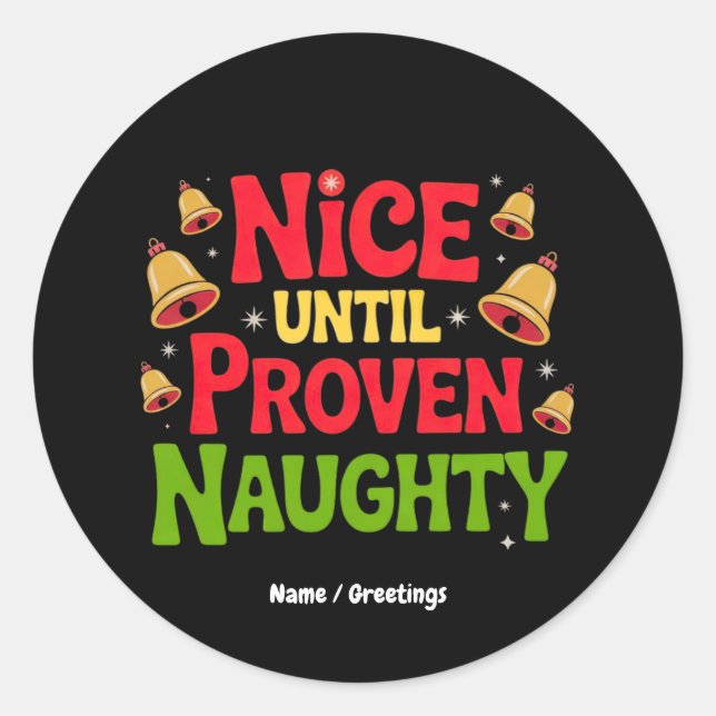 Nice Until Proven Funny Christmas Design Cheeky  Classic Round Sticker (Front)