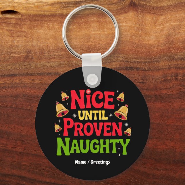 Nice Until Proven Funny Christmas Design Cheeky  Keychain (Front)