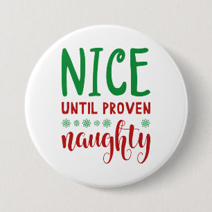 Nice Until Proven Naughty 3 Inch Round Button