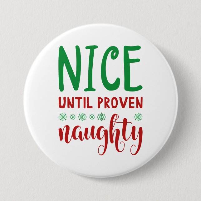 Nice Until Proven Naughty 3 Inch Round Button (Front)