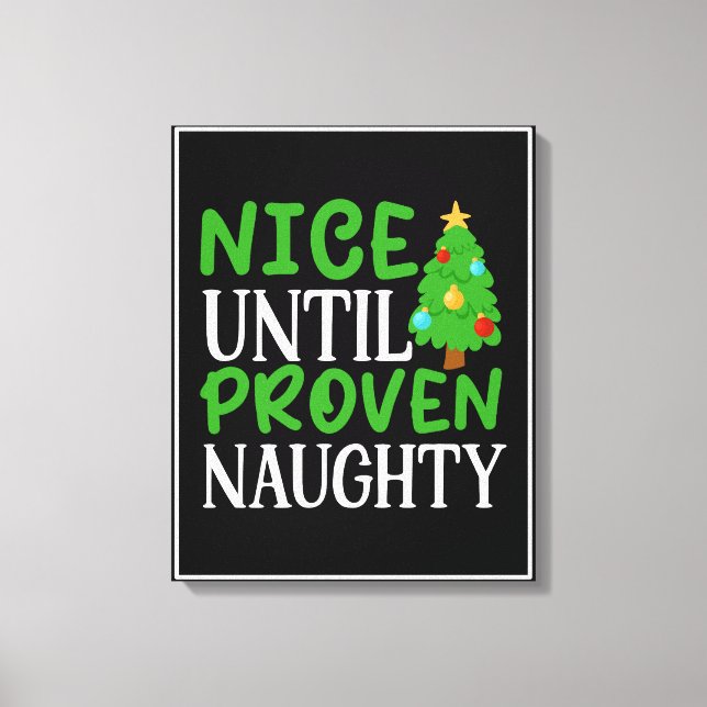 Nice Until Proven Naughty Canvas Print (Front)
