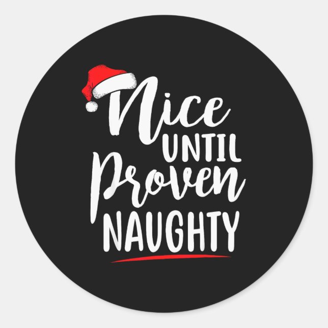 Nice Until Proven Naughty Christmas  Classic Round Sticker (Front)