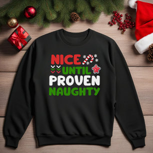 Nice Until Proven Naughty Christmas Sweatshirt