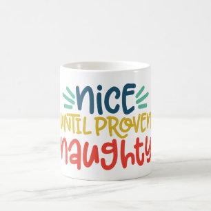 Nice Until Proven Naughty Coffee Mug