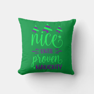 NICE UNTIL PROVEN NAUGHTY funny christmas gift Throw Pillow