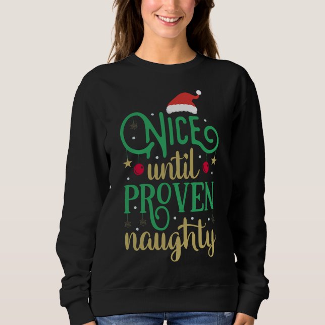 Nice Until Proven Naughty Funny Christmas Sweatshirt (Front)