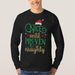 Nice Until Proven Naughty Funny Christmas T-Shirt