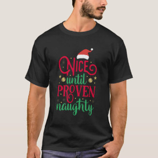 Nice Until Proven Naughty Funny Christmas T-Shirt