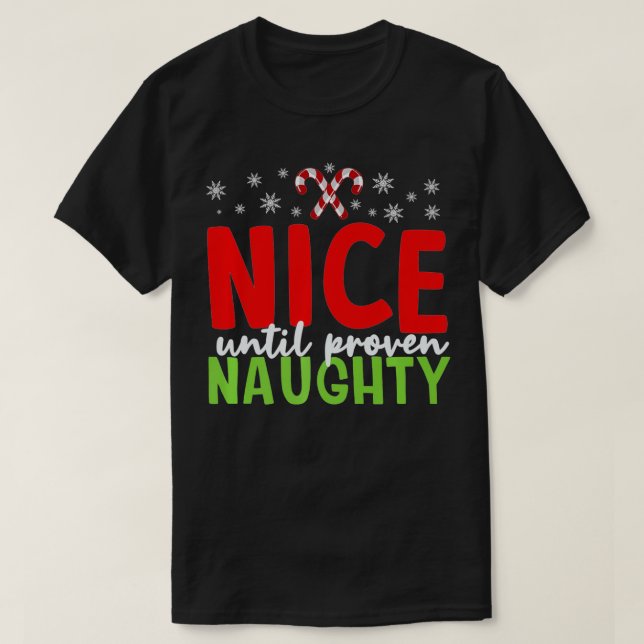 Nice Until Proven Naughty  Funny Provocative Chris T-Shirt (Design Front)