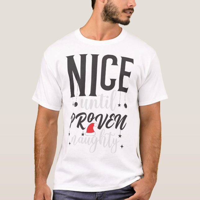 Nice Until Proven Naughty Merry Christmas Xmas T-Shirt (Front)