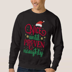 Nice Until Proven Naughty Naughty Christmas Sweatshirt