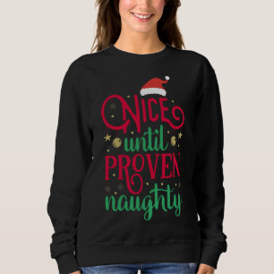 Nice Until Proven Naughty Naughty Christmas Sweatshirt