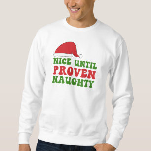 Nice until proven naughty red Santa hat Sweatshirt