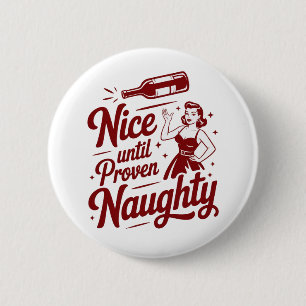 Nice Until Proven Naughty Snarky Christmas Wine 2 Inch Round Button