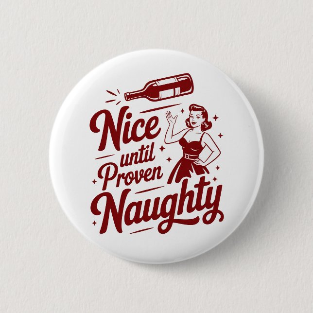 Nice Until Proven Naughty Snarky Christmas Wine 2 Inch Round Button (Front)