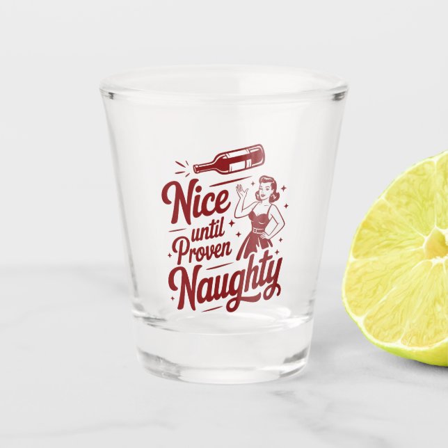 Nice Until Proven Naughty Snarky Christmas Wine Shot Glass (Front)