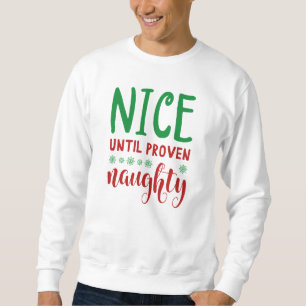 Nice Until Proven Naughty Sweatshirt
